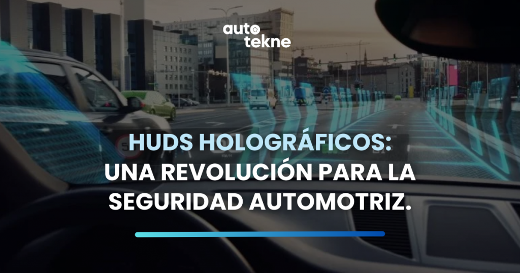 HUDS Holográficos: una revolución para la seguridad automotriz.