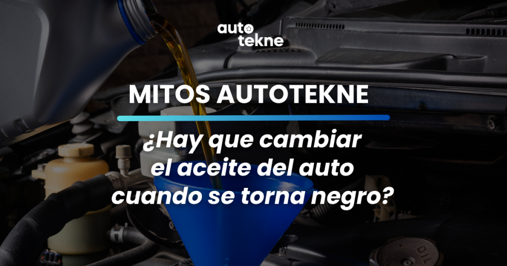 Mitos Autotekne ¿Hay que cambiar el aceite del auto cuando se torna negro?