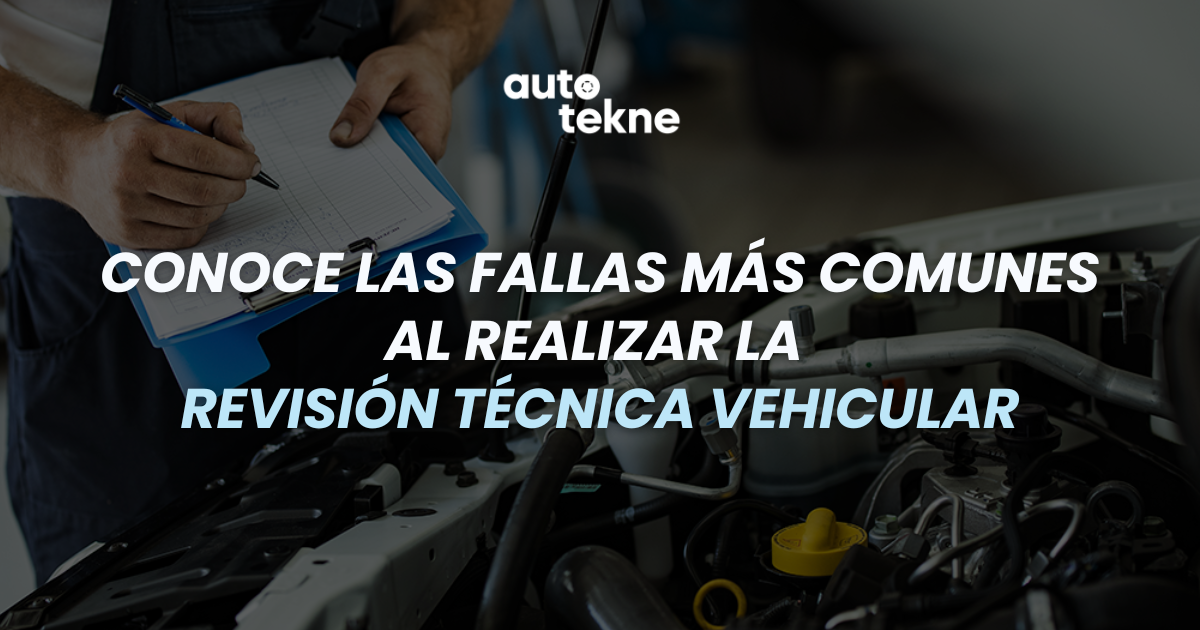 CONOCE las fallas más comunes al realizar la Revisión Técnica Vehicular
