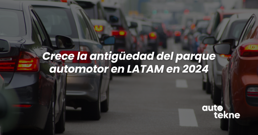 Crece la antigüedad del parque automotor en LATAM en 2024