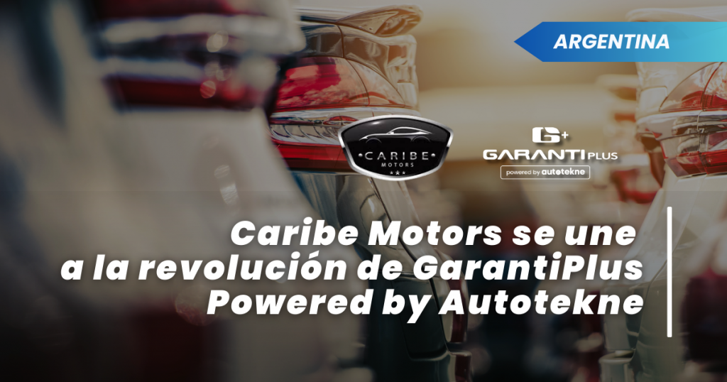Caribe Motors se une a la revolución de GarantiPlus Powered by Autotekne